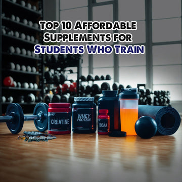 Top 10 Affordable Supplements for Students Who Train