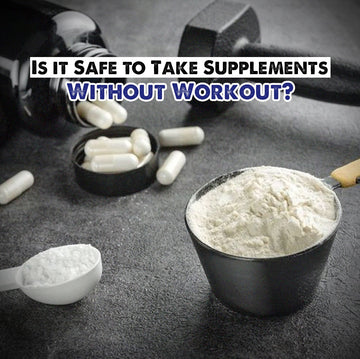 Is it Safe to Take Supplements Without Workout?