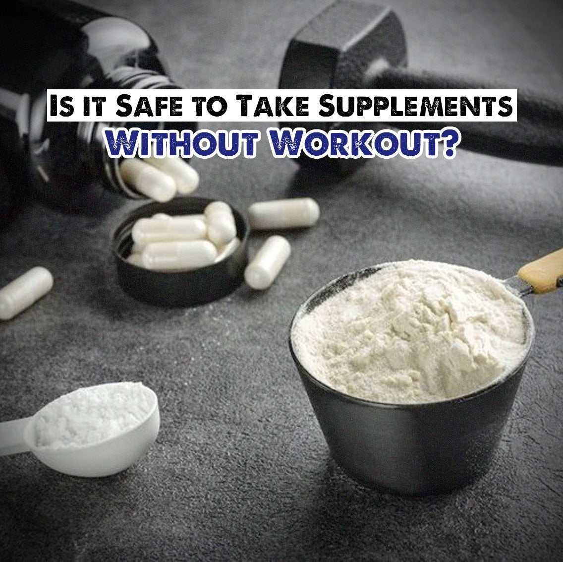 Is it Safe to Take Supplements Without Workout?