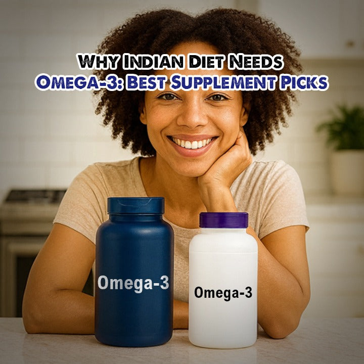 Why Indian Diet Needs Omega-3: Best Supplement Picks